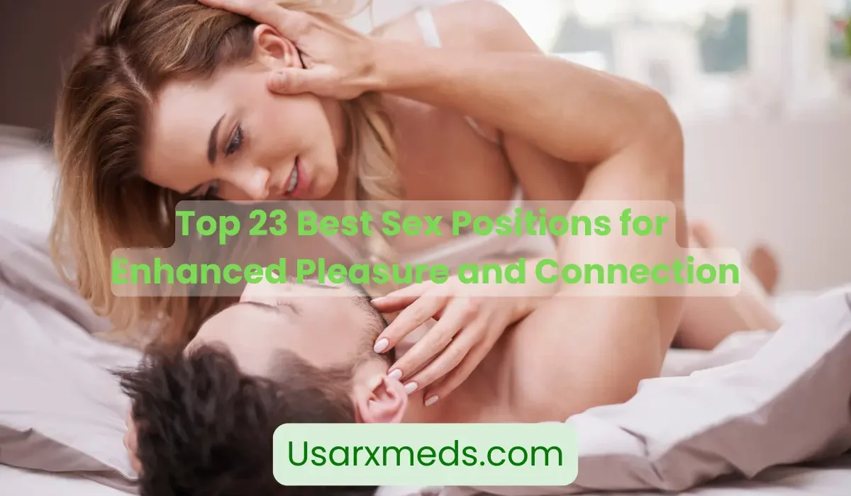 Top 23 Best Sex Positions for Enhanced Pleasure and Connection