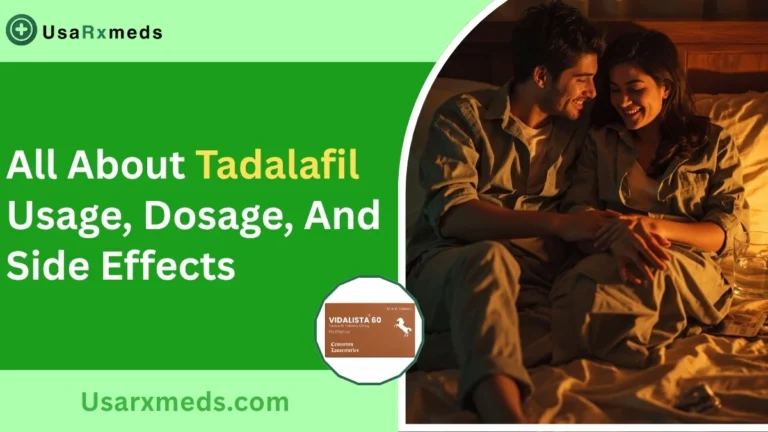 All About Tadalafil: Usage, Dosage, And Side Effects