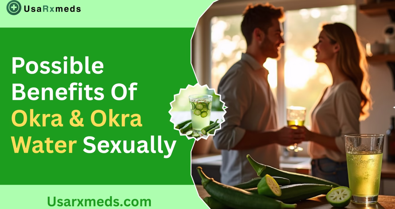 Possible Benefits Of Okra & Okra Water Sexually