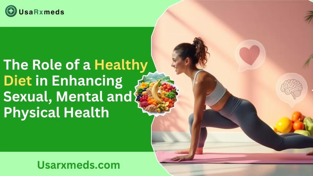 The Role of a Healthy Diet in Enhancing Sexual, Mental and Physical Health