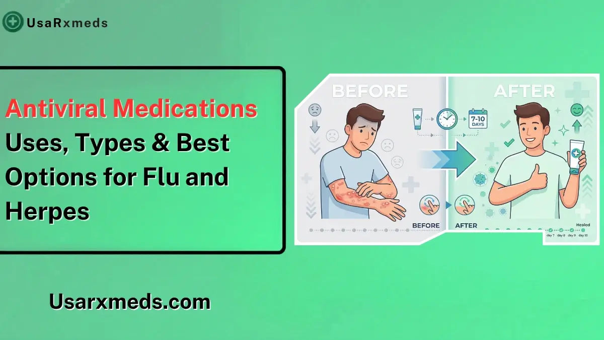 Antiviral Medications: Uses, Types & Best Options for Flu and Herpes