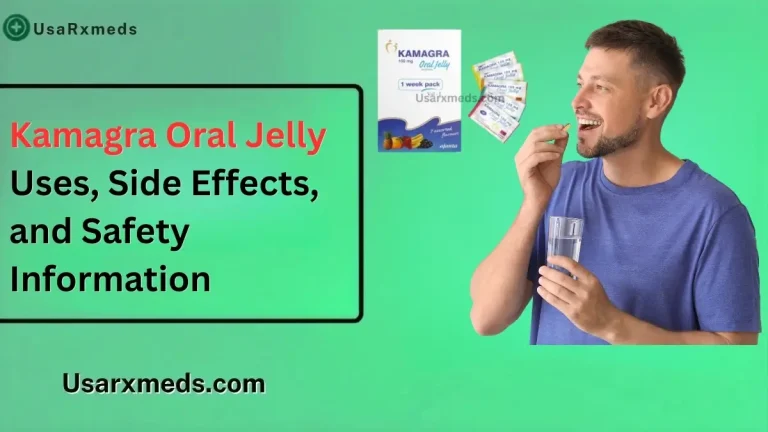 Kamagra Oral Jelly Uses, Side Effects, and Safety Information